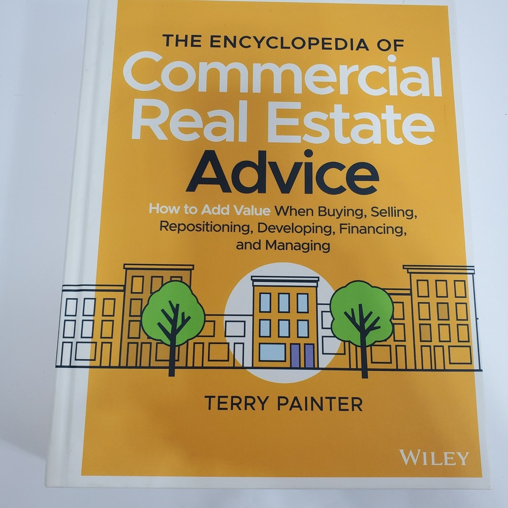 The Encyclopedia of Commercial‎ Real Estate Advice by Terry Painter 1st Edition